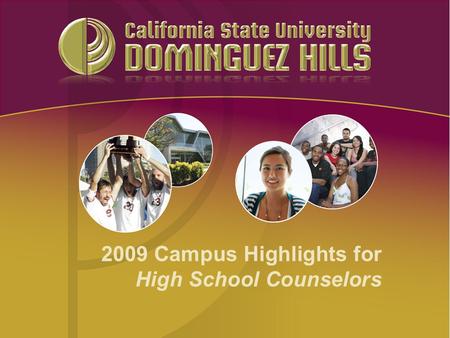 2009 Campus Highlights for High School Counselors.