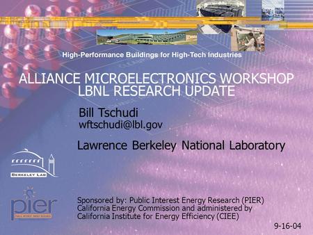 1 Page 1 Bill Tschudi Sponsored by: Public Interest Energy Research (PIER) California Energy Commission and administered by California.