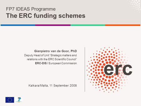 Gianpietro van de Goor, PhD Deputy Head of Unit “Strategic matters and relations with the ERC Scientific Council” ERC-DIS / European Commission Kalkara/Malta,