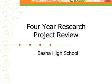 Four Year Research Project Review Basha High School.