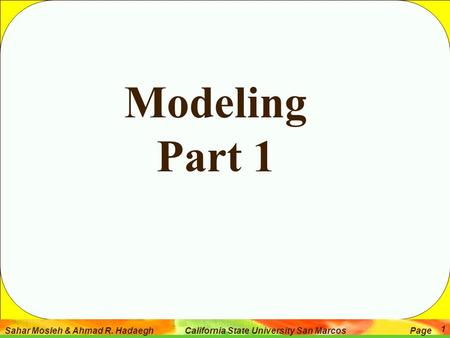 Sahar Mosleh & Ahmad R. Hadaegh California State University San Marcos Page 1 Modeling Part 1.