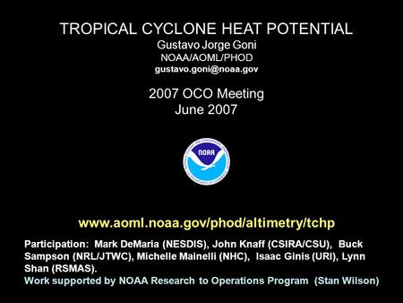 Participation: Mark DeMaria (NESDIS), John Knaff (CSIRA/CSU), Buck Sampson (NRL/JTWC), Michelle Mainelli (NHC), Isaac Ginis (URI), Lynn Shan (RSMAS). Work.