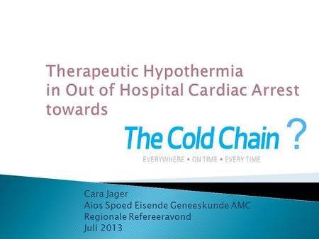 Therapeutic Hypothermia in Out of Hospital Cardiac Arrest towards