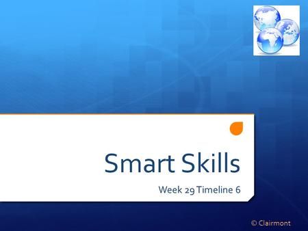 Smart Skills Week 29 Timeline 6 © Clairmont. Monday 1947 Israeli “Civil War” Nov. 29 th 1947 Israeli State is Formed 1948-49 Arab-Israeli War 1956-57.