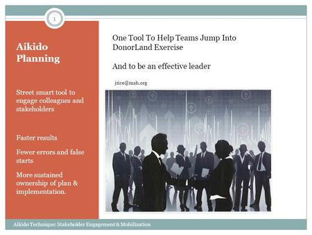 Aikido Planning Street smart tool to engage colleagues and stakeholders Faster results Fewer errors and false starts More sustained ownership of plan &