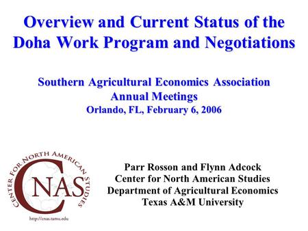 Overview and Current Status of the Doha Work Program and Negotiations Southern Agricultural Economics Association Annual Meetings Orlando, FL, February.