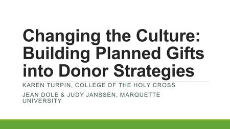 Changing the Culture: Building Planned Gifts into Donor Strategies