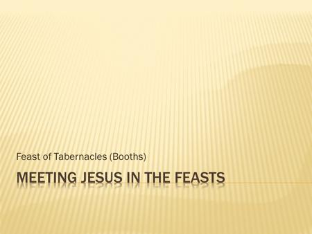 Feast of Tabernacles (Booths).  Lev 23:33-44; Numbers 29:12-39.