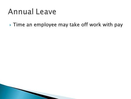  Time an employee may take off work with pay.  A person applying for a job.