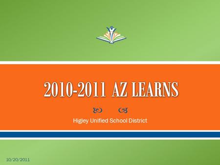  Higley Unified School District 10/20/2011.  An Arizona Top Ranked School District.