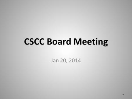 CSCC Board Meeting Jan 20, 2014 1. AGENDA By Law Review Budget Slip Method Data Committee Reports for March Annual Meeting 2013 Major Club Ride Dates.