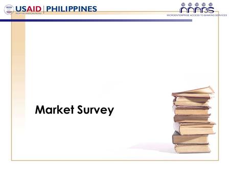 Market Survey. “ Who are the potential clients? What do they want and prefer? ”