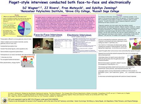 Piaget-style interviews conducted both face-to-face and electronically DJ Wagner 1,2, JJ Rivera 1, Fran Mateycik 1, and Sybillyn Jennings 3 1 Rensselaer.