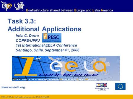 FP6−2004−Infrastructures−6-SSA-026409 www.eu-eela.org E-infrastructure shared between Europe and Latin America Task 3.3: Additional Applications Inês C.