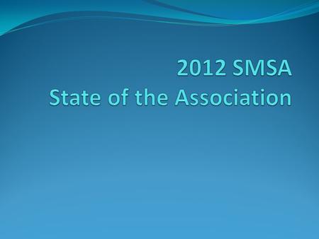 2012 Hired Highway Safety Services to assist in the management of SMSA Opened the SMSA Business Office Created a new Web Page Distributed the SMSA Newsletter.