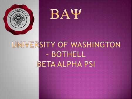  Began in 1919 at the University of Illinois as an accounting honors society. Has expanded to include finance and I/S students as well as being internationally.