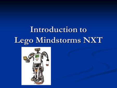 Introduction to Lego Mindstorms NXT