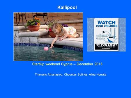 StartUp weekend Cyprus – December 2013 Thanasis Athanasiou, Chountas Sotirios, Alina Horrata Kallipool.