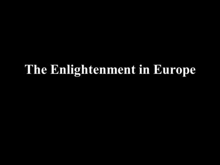 The Enlightenment in Europe