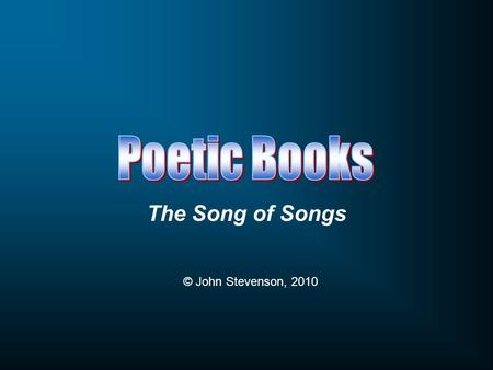 The Song of Songs © John Stevenson, 2010. Interpretations of the Book Allegorical Interpretation: Entire book is seen as an allegory of the Lord’s love.