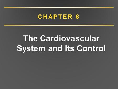 The Cardiovascular System and Its Control