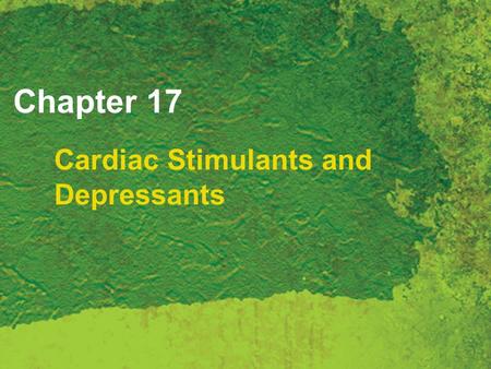 Chapter 17 Cardiac Stimulants and Depressants. Copyright 2007 Thomson Delmar Learning, a division of Thomson Learning Inc. All rights reserved. 17 - 2.