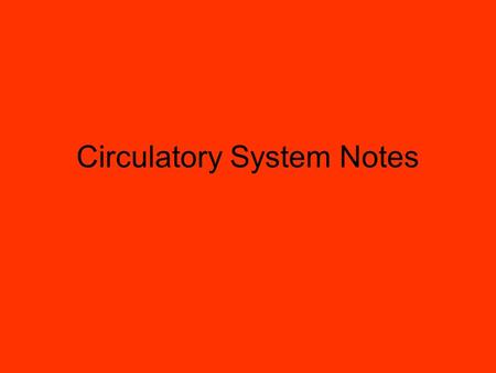 Circulatory System Notes. Pulmonary Circulation: Lungs, oxygen into blood, carbon dioxide out Systemic Circulation: Moves blood to body (not to heart.