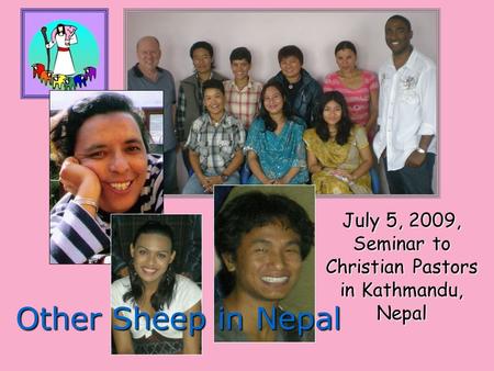 July 5, 2009, Seminar to Christian Pastors in Kathmandu, Nepal Other Sheep in Nepal.