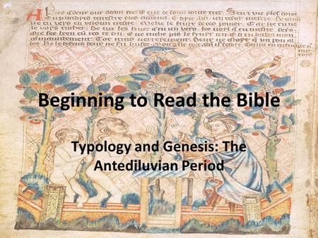 Beginning to Read the Bible Typology and Genesis: The Antediluvian Period.