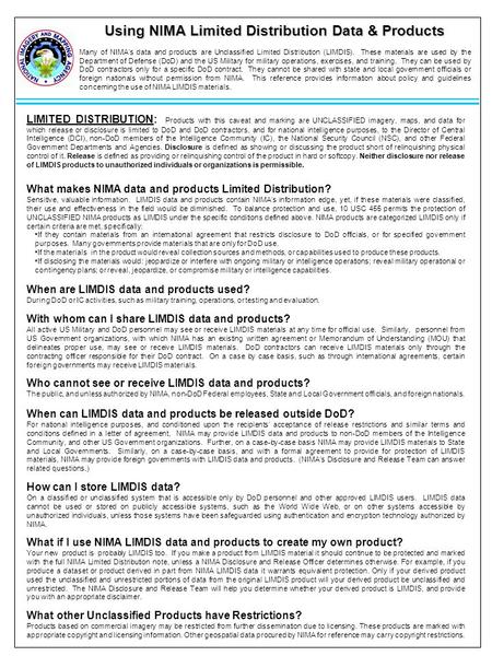 Using NIMA Limited Distribution Data & Products Many of NIMA’s data and products are Unclassified Limited Distribution (LIMDIS). These materials are used.