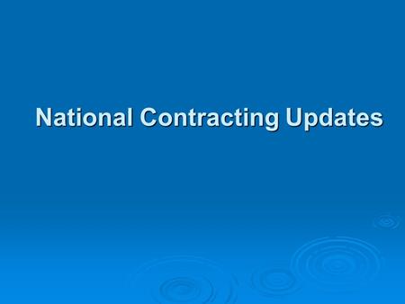 National Contracting Updates. CURRENT STAFF Susan Prentiss – Branch Chief Melinda Draper – Contracting Officer Frank Gomez – Contracting Officer Mark.