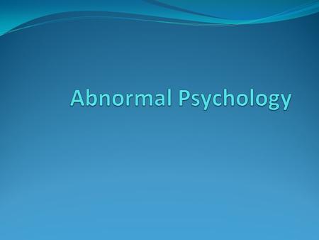 Abnormal Psychology.