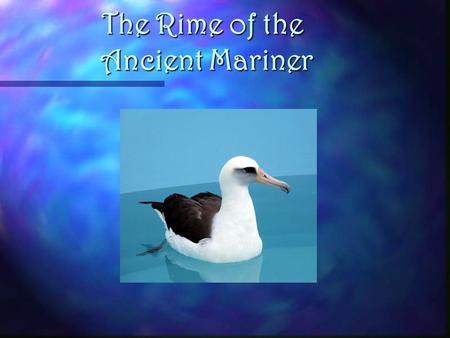 The Rime of the Ancient Mariner. Samuel Taylor Coleridge (1772-1834), English lyrical poet, critic, and philosopher whose Lyrical Ballads, (1798) written.