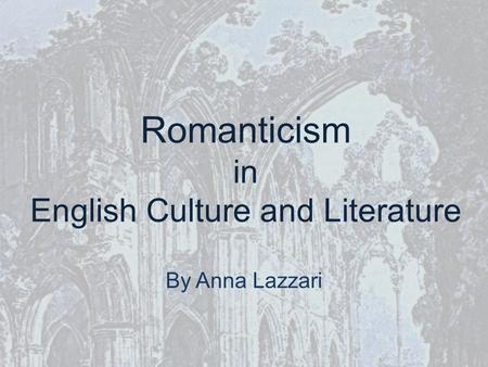 Romanticism in English Culture and Literature