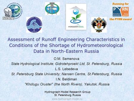 Assessment of Runoff Engineering Characteristics in Conditions of the Shortage of Hydrometeorological Data in North-Eastern Russia O.M. Semenova State.