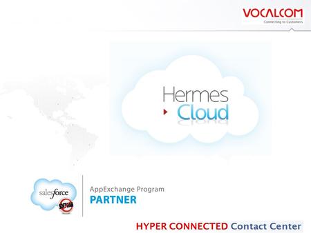 Www.vocalcom.com HYPER CONNECTED Contact Center. www.vocalcom.com HYPER CONNECTED Contact Center.