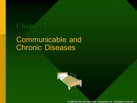 © 2005 by The McGraw-Hill Companies, Inc. All Rights reserved. © 2005 by The McGraw-Hill Companies, Inc. All Rights reserved. Communicable and Chronic.