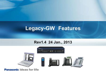 Legacy-GW Features Rev1.4 24 Jan., 2013.