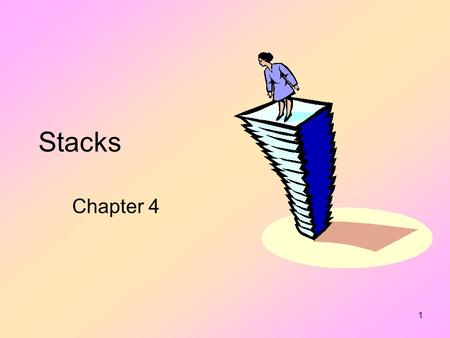 1 Stacks Chapter 4 2 Introduction Consider a program to model a switching yard –Has main line and siding –Cars may be shunted, removed at any time.