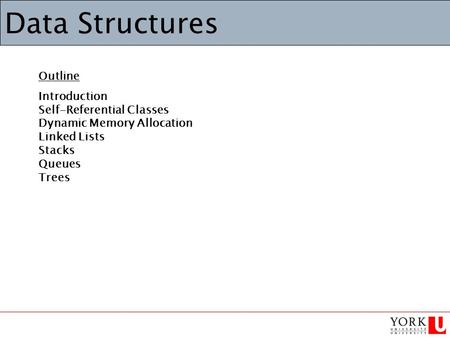 Data Structures Outline Introduction Self-Referential Classes Dynamic Memory Allocation Linked Lists Stacks Queues Trees.