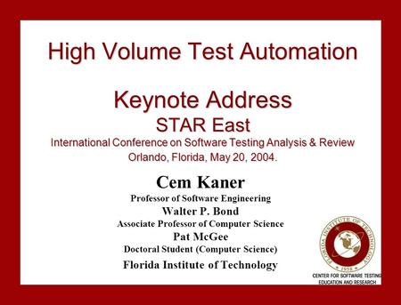 High Volume Test Automation1 High Volume Test Automation Keynote Address STAR East International Conference on Software Testing Analysis & Review Orlando,