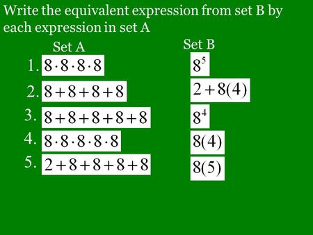 Write the equivalent expression from set B by each expression in set A Set A Set B 1. 5. 3. 4. 2.