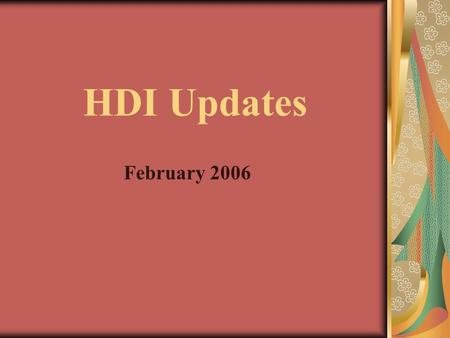 HDI Updates February 2006. Local Chapters Financial One Association Chapters Quick Books financial updates due –February 15, 2006 –Not set up with Quick.