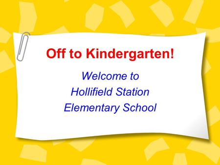 Off to Kindergarten! Welcome to Hollifield Station Elementary School.