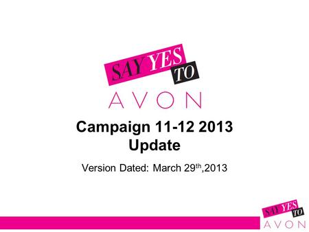 Campaign 11-12 2013 Update Version Dated: March 29 th,2013.