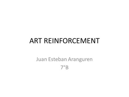 ART REINFORCEMENT Juan Esteban Aranguren 7°B. What is Abstract? “Abstract art can be a painting or sculpture (including assemblage) that does not depict.