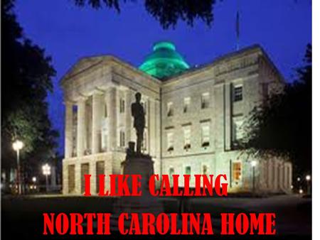 I LIKE CALLING NORTH CAROLINA HOME