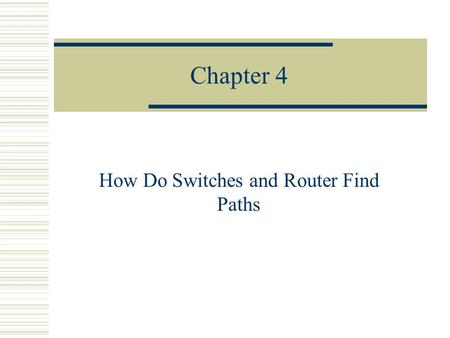 Chapter 4 How Do Switches and Router Find Paths. Designing Routing and Switching Architectures Howard C. Berkowitz Metrics and Cost  Both Routers and.