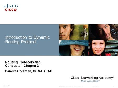 © 2007 Cisco Systems, Inc. All rights reserved.Cisco Public ITE PC v4.0 Chapter 1 1 Introduction to Dynamic Routing Protocol Routing Protocols and Concepts.