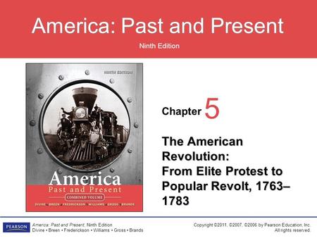 Chapter Ninth Edition America: Past and Present America: Past and Present, Ninth Edition Divine Breen Frederickson Williams Gross Brands Copyright ©2011,